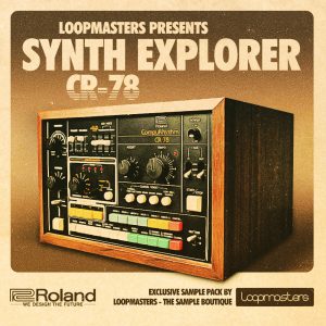 [Synth预设+loop采样]Loopmasters Synth Explorer CR-78 MULTiFORMAT