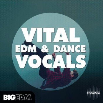 [来点电子！]Big EDM Vital EDM & Dance Vocals WAV MIDi