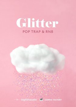 Big Fish Audio Glitter: Pop, Trap, and RnB MULTiFORMAT